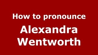 How to pronounce Alexandra Wentworth