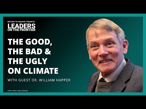 Understanding the Climate Debate | Dr. William Happer | David Leis | Leaders on the Frontier