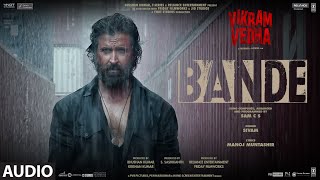 Bande (Audio) Vikram Vedha | Hrithik Roshan, Saif Ali Khan | SAM C S, Manoj Muntashir, Sivam
