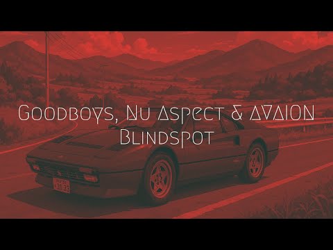 Goodboys, Nu Aspect & AVAION - Blindspot | Extended Remix