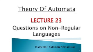 Theory Of Automata - Lecture 23 - Questions on Non-Regular Languages