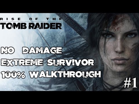 Rise of the Tomb Raider - Extreme Survivor - 100% Walkthrough - Longplay - No Damage Full Game (1/2)