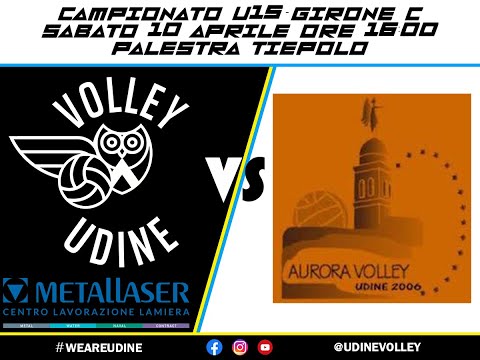 U15 Metallaser Udine Volley - Aurora Volley