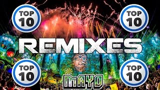TOP 10 BEST REMIXES - MAY 2016 | TOP 10 MEJORES REMIXES MUSICA ELECTRONICA MAYO 2016 CON NOMBRES