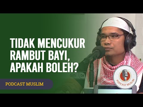 Tidak Mencukur Rambut Bayi, Apakah Boleh - Ustadz Muslim Maslan, MA