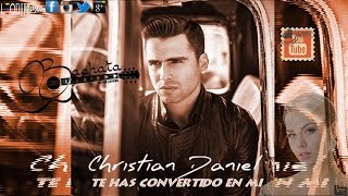 Te has convertido en mi - Christian Daniel ♪Bachata♪