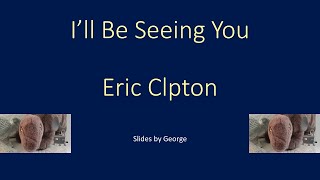 Eric Clapton   I'll Be Seeing You  KARAOKE