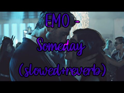 EMO - Someday (slowed+reverb)