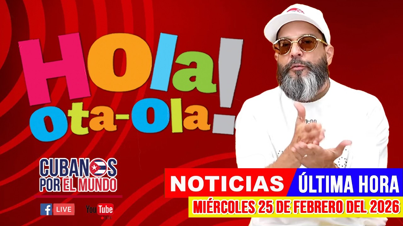 Alex Otaola en vivo, noticias de Cuba - Hola! Ota-Ola (miércoles 25 de febrero del 2026)