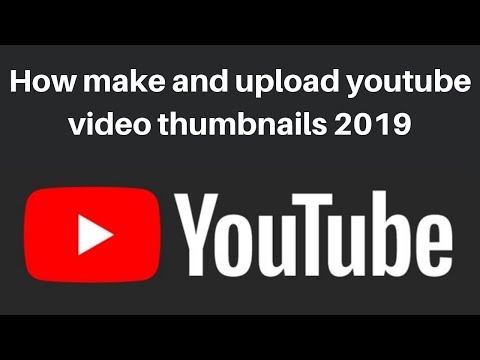 How to make and upload youtube video thumbnails 2019