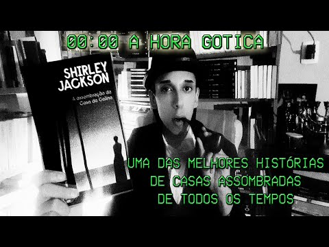 A ASSOMBRAÇÃO DA CASA DA COLINA de Shirley Jackson - 00:00 A HORA GÓTICA