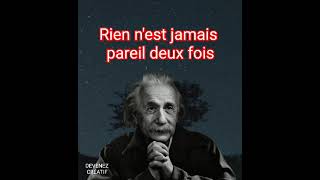 Rien n'est jamais pareil deux fois.