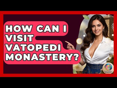 How Can I Visit Vatopedi Monastery? - TalkingSoutheastEurope