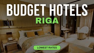 Best Budget Hotels in Riga | Top 10 Hotels in Riga