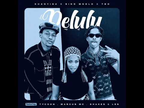 Delulu- Khanyisa & Sino Msolo & TBO
