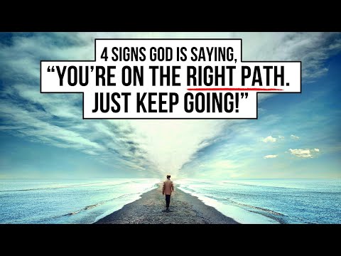 4 Signs God Is Saying, “You’re on the Right Path!”