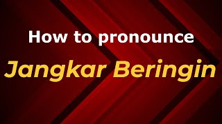How to pronounce Jangkar Beringin