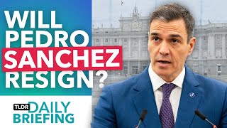 Why Pedro Sanchez Might Resign