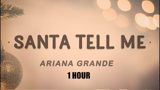 [1 HOUR] Ariana Grande - Santa Tell Me (Lyrics) | Christmas Song