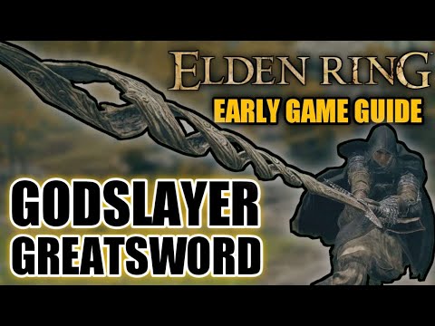 Elden Ring Early Game GODSLAYER GREATSWORD Guide