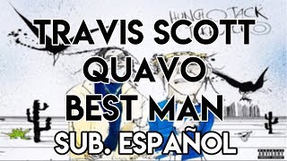 Travis Scott &amp; Quavo - Best Man (Subtitulado al Español)