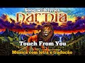 Narnia - Touch From You (legendado)