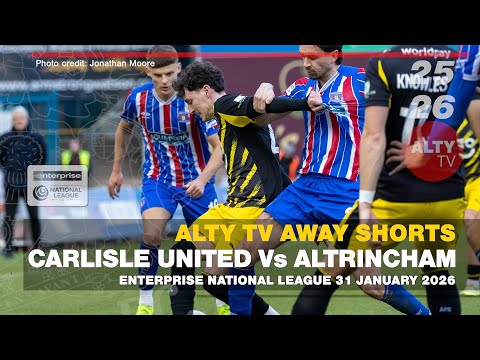 CARLISLE UNITED Vs ALTRINCHAM | Enterprise National League | Away Shorts Highlights 31/01/2026