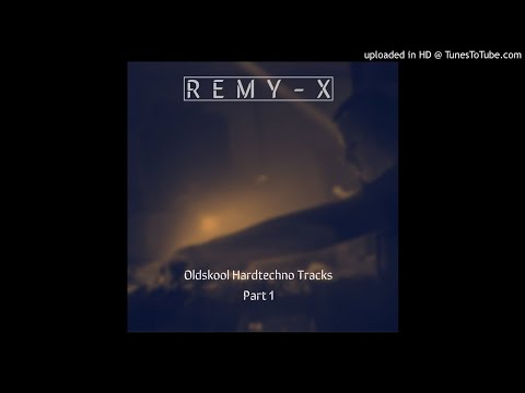 REMY-X - Oldskool Hardtechno Tracks Part 1 (FREE DOWNLOADS) - 01 REMY-X - Fuck Around Lay Around (Ch