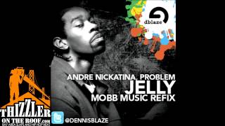 Andre Nickatina ft. Problem - Jelly (Dennis Blaze Mobb Music Refix) [Thizzler.com]