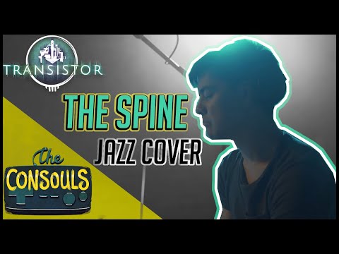 The Spine (Transistor) Jazz Cover - The Consouls