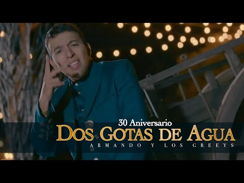 Armando y LOS GREEYS -  Dos Gotas de Agua (30 Aniversario)