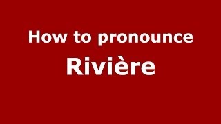 How to pronounce Rivière