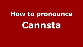 How to pronounce Cannsta