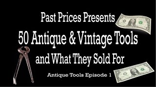 50 Antique & Vintage Tools and What They Sold For - Episode 1