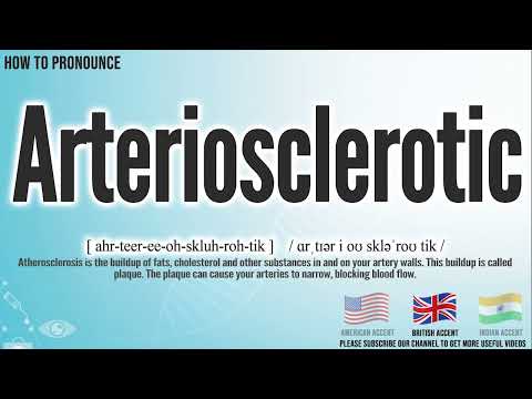 Arteriosclerotic Pronunciation | How to Pronounce (say) Arteriosclerotic CORRECTLY | Medical Meaning