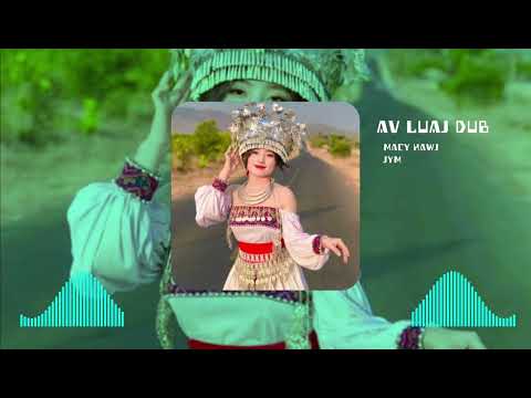 AV LUAJ DUB DJ REMIX - MACY HAWJ || JYM