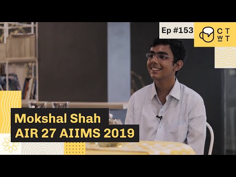CTwT E153 - AIIMS 2019 Topper Mokshal Prashant Shah AIR 27