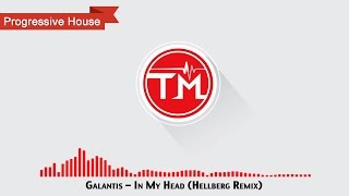 Galantis - In My Head (Hellberg Remix)