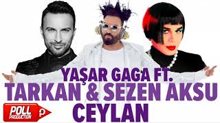 Yaşar Gaga Ft. Tarkan, Sezen Aksu - Ceylan