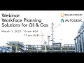 Webinar: Workface Planning Solutions for Oil & Gas