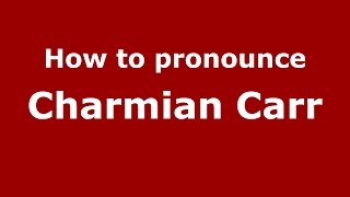 How to pronounce Charmian Carr