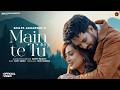 Main Te Tu Official Video Happy Raikoti Isha Sharma Shilpa Aggarwal New Punjabi Songs 2026