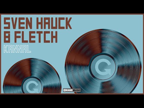Sven Hauck & Fletch - Kannal (Official Audio) | GRAND Music