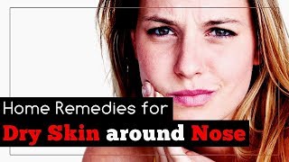 Dry Skin around Nose: Causes and Home Remedies