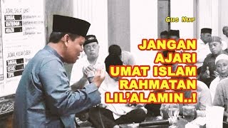 GUS NUR - URUS SAJA MORAL DAN AKHLAKMU - BERHENTI MENCURIGAI ISLAM..!!!! GUS NUR - URUS SAJA MORAL DAN AKHLAKMU - BERHENTI MENCURIGAI ISLAM..!!!!