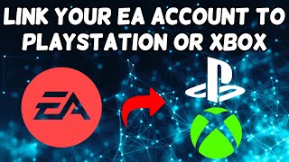 How To Link Your EA Account To PlayStation Or Xbox