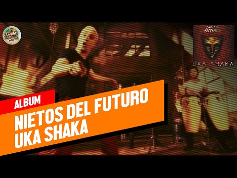 Nietos Del Futuro - Uka Shaka (Full Album)