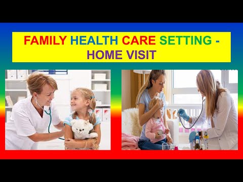 FAMILY HEALTH CARE SETTING  -  HOME VISIT
