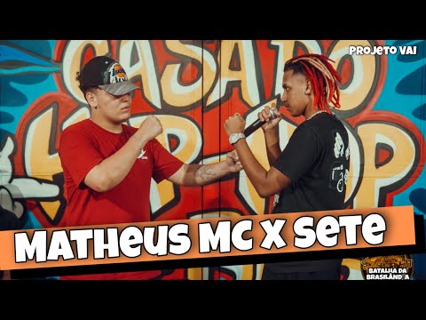 SETE X MATHEUS MC |  SEMI FINAL  BATALHA DA BRASILANDIA E PROJETO VAI #01