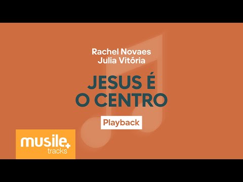 Rachel Novaes e Julia Vitoria  - Jesus é o Centro (Jesus At The Center) | Playback com Letra